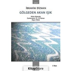 GÖLGEDEN AKAN IŞIK - İBRAHİM DIZMAN