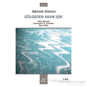 GÖLGEDEN AKAN IŞIK - İBRAHİM DIZMAN
