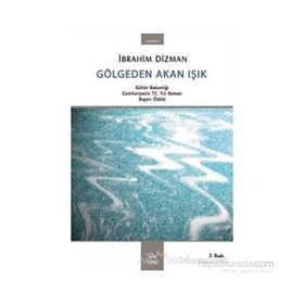 GÖLGEDEN AKAN IŞIK - İBRAHİM DIZMAN
