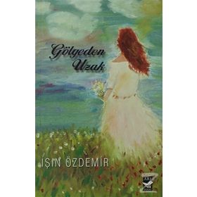 GÖLGEDEN UZAK - IŞIN ÖZDEMİR