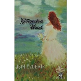 GÖLGEDEN UZAK - IŞIN ÖZDEMİR
