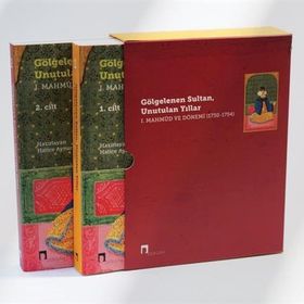 Gölgelenen Sultan, Unutulan Yıllar I. Mahmud ve Dönemi 1730-1754 2 Cilt Takım Kolektif