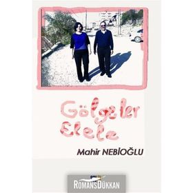 Gölgeler Elele - Mahir Nebioğlu