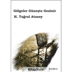 Gölgeler Güneşte Gezinir - Tuğrul Atasoy