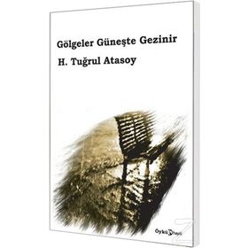 Gölgeler Güneşte Gezinir - Tuğrul Atasoy