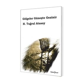 Gölgeler Güneşte Gezinir - Tuğrul Atasoy