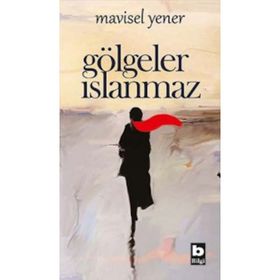 GÖLGELER ISLANMAZ - MAVISEL YENER