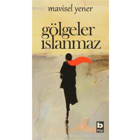 GÖLGELER ISLANMAZ - MAVISEL YENER