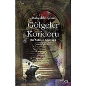 GÖLGELER KORIDORU BIR SUFININ GÜNLÜĞÜ - MUHYIDDIN ŞEKUR