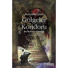 GÖLGELER KORIDORU BIR SUFININ GÜNLÜĞÜ - MUHYIDDIN ŞEKUR