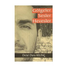Gölgeler Sesler Hevesler - Delal Dara Kılınç