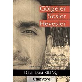 Gölgeler Sesler Hevesler - Delal Dara Kılınç
