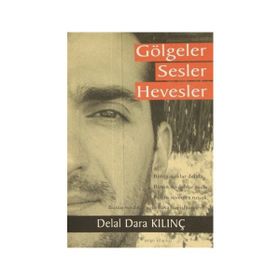 Gölgeler Sesler Hevesler - Delal Dara Kılınç