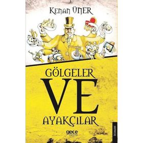 Gölgeler Ve Ayakçılar - Kenan Üner