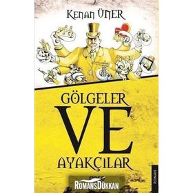 Gölgeler Ve Ayakçılar - Kenan Üner