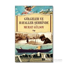 Gölgeler ve Hayaller Şehrinde - Murat Gülsoy