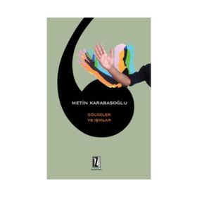 GÖLGELER VE IŞIKLAR - METIN KARABAŞOĞLU