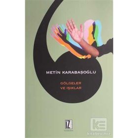 GÖLGELER VE IŞIKLAR - METIN KARABAŞOĞLU