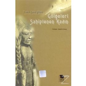 GÖLGELERİ SAHIPLENEN KADIN - PAULA GUNN ALLEN