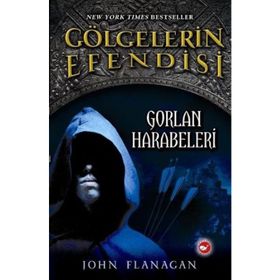 GÖLGELERİN EFENDISI 1 - GORLAN HARABELERI - JOHN FLANAGAN