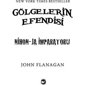 GÖLGELERIN EFENDISI 10 - NIHON - JA İMPARATORU - JOHN FLANAGAN