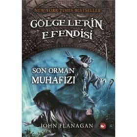 Gölgelerin Efendisi 12 Son Orman Muhafızı - John Flanagan