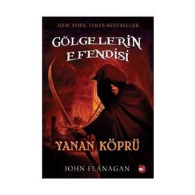Gölgelerin Efendisi 2 - Yanan Köprü - John Flanagan