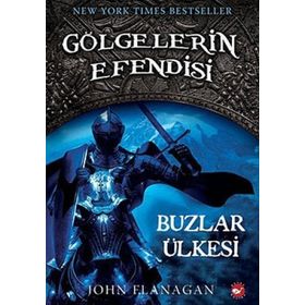GÖLGELERİN EFENDISI 3 BUZLAR ÜLKESİ - JOHN FLANAGAN