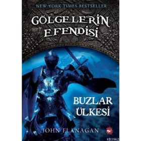 GÖLGELERİN EFENDISI 3 BUZLAR ÜLKESİ - JOHN FLANAGAN