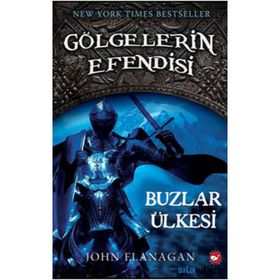 GÖLGELERİN EFENDISI 3 BUZLAR ÜLKESİ - JOHN FLANAGAN