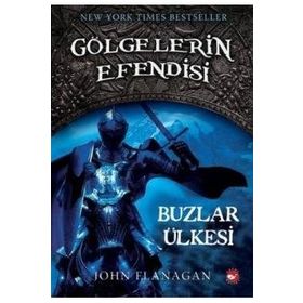 GÖLGELERİN EFENDISI 3 BUZLAR ÜLKESİ - JOHN FLANAGAN