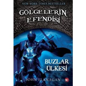 GÖLGELERİN EFENDISI 3 BUZLAR ÜLKESİ - JOHN FLANAGAN