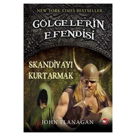 GÖLGELERİN EFENDISI 4 SKANDİYA'YI KURTARMAK - JOHN FLANAGAN