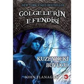 GÖLGELERİN EFENDISI 5 - KUZEYDEKI BÜYÜCÜ - JOHN FLANAGAN