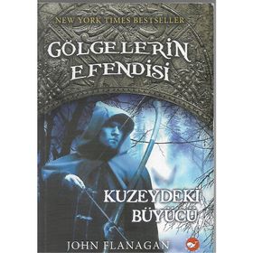 GÖLGELERİN EFENDISI 5 - KUZEYDEKI BÜYÜCÜ - JOHN FLANAGAN