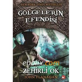 GÖLGELERİN EFENDISI 9 - ZEHIRLI OK - JOHN FLANAGAN