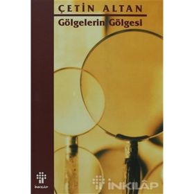 GÖLGELERİN GÖLGESİ - ÇETİN ALTAN