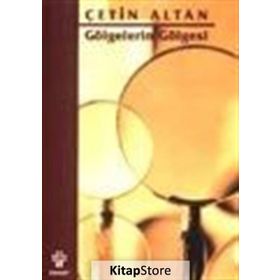GÖLGELERİN GÖLGESİ - ÇETİN ALTAN