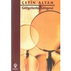 GÖLGELERİN GÖLGESİ - ÇETİN ALTAN