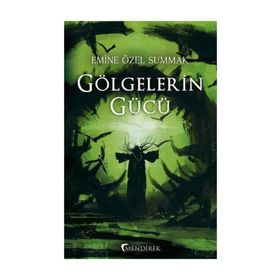Gölgelerin Gücü - Emine Özel Summak