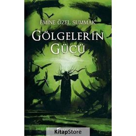 Gölgelerin Gücü - Emine Özel Summak