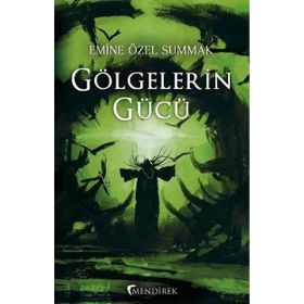 Gölgelerin Gücü - Emine Özel Summak
