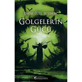 Gölgelerin Gücü - Emine Özel Summak