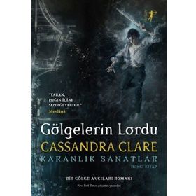 Gölgelerin Lordu - Karanlık Sanatlar - Cassandra Clare