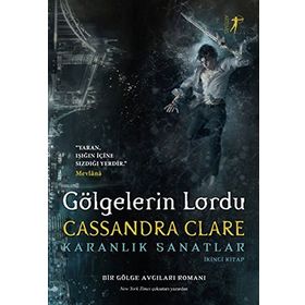 Gölgelerin Lordu - Karanlık Sanatlar - Cassandra Clare