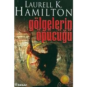 GÖLGELERIN ÖPÜCÜĞÜ - LAURELL K. HAMILTON