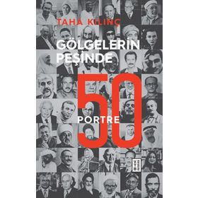 Gölgelerin Peşinde: 50 Portre - Taha Kılınç