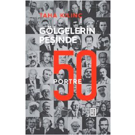 Gölgelerin Peşinde: 50 Portre - Taha Kılınç