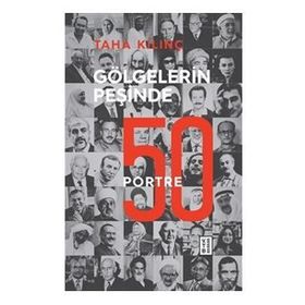 Gölgelerin Peşinde: 50 Portre - Taha Kılınç