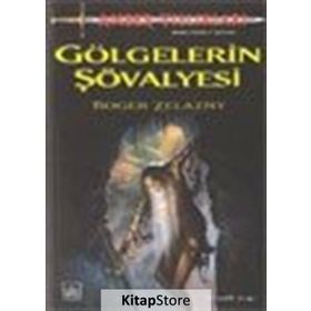 GÖLGELERİN ŞÖVALYESİ - ROGER ZELAZNY
